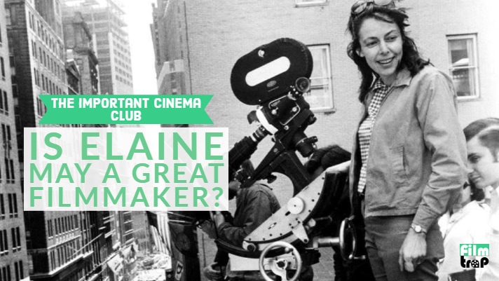 ICC #12 – Is Elaine May a Great Filmmaker?